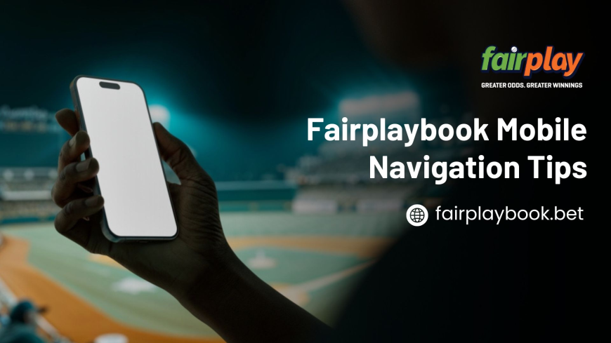 Fairplaybook Mobile Navigation Tips