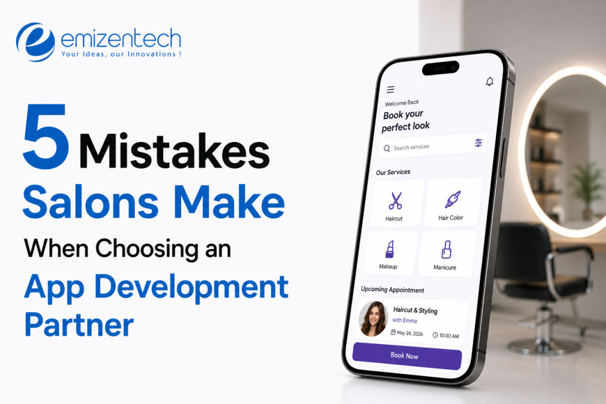 5 Mistakes Salons Make When Choosing an App Development Partner