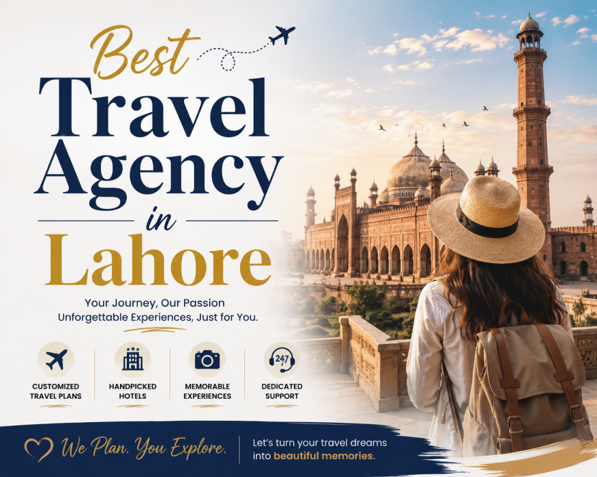 Best Travel Agency in Lahore Simplifying Worldwide Adventures With Trusted Travel Expertise Always