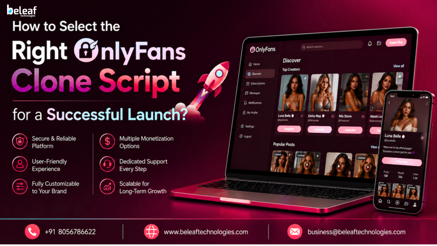 How to Select the Right OnlyFans Clone Script for a Successful Launch?