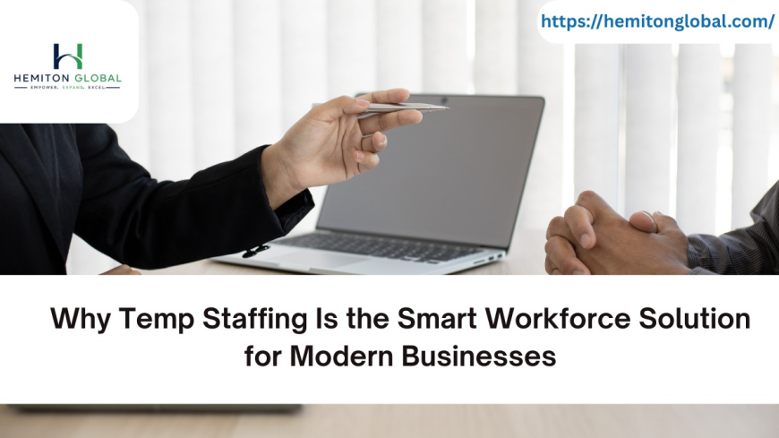 Why Temp Staffing Is the Smart Workforce Solution for Modern Businesses