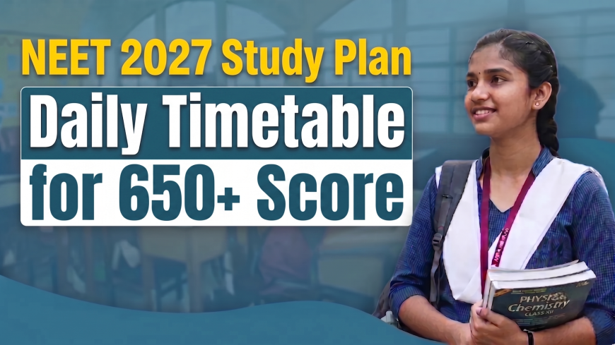 NEET 2027 Study Plan: Daily Timetable for 650+ Score
