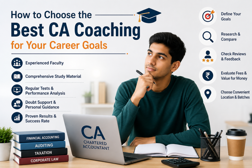 How to Choose the Best CA Coaching for Your Career Goals