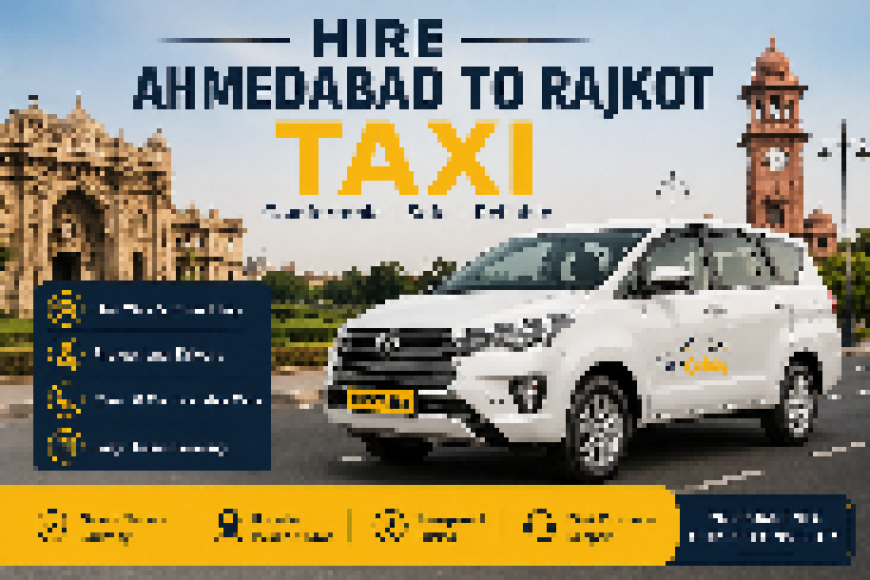 Hire Ahmedabad to Rajkot Taxi | One Way & Round Trip Cab Service