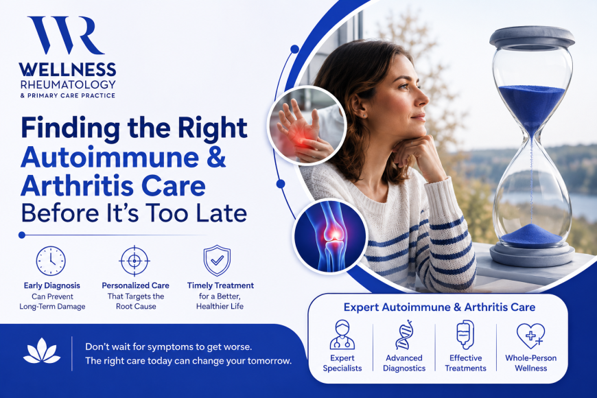 Finding the Right Autoimmune & Arthritis Care Before It's Too Late