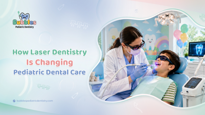 How Laser Dentistry Is Changing Pediatric Dental Care