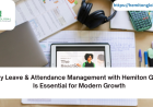 Why Leave & Attendance Management with Hemiton Global Is Essential for Modern Growth