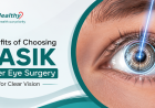 Benefits of Choosing LASIK Laser Eye Surgery for Clear Vision