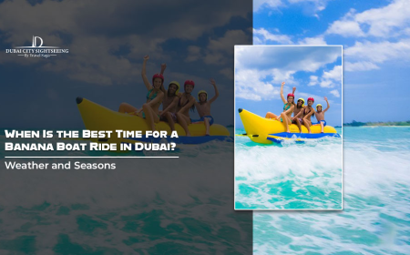 When Is The Best Time For A Banana Boat Ride In Dubai? Weather and Seasons