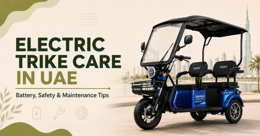 How to Keep an Electric Tricycle Reliable in UAE Weather