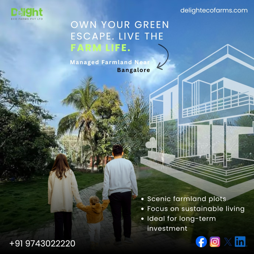 Farm Land for Sale Bangalore: What Buyers Should Check Before Choosing Managed Farmland | Delightecofarms