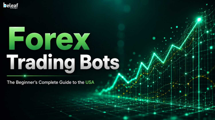 Forex Trading Bots – The Beginner’s Complete Guide to the USA