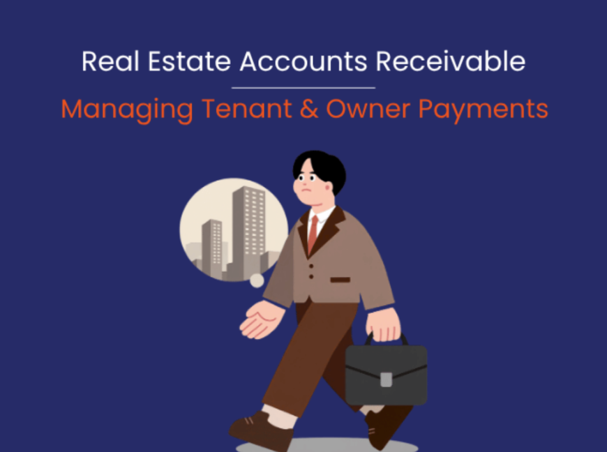 Real Estate Accounts Receivable: Strengthening Cash Flow and Financial Visibility