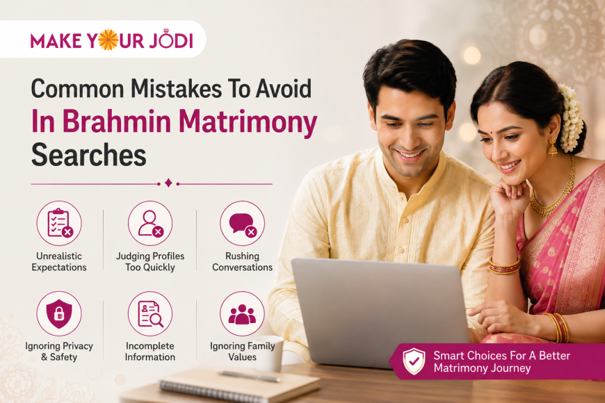 Common Mistakes To Avoid In Brahmin Matrimony Searches