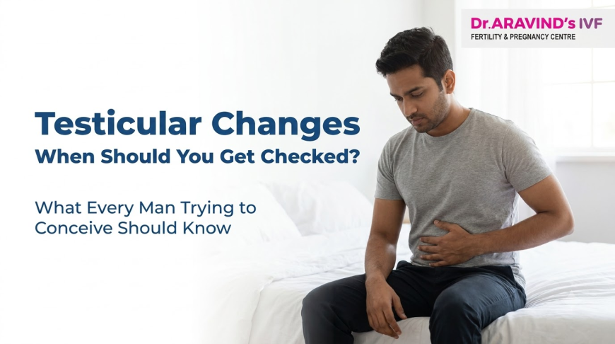 When Testicular Changes Should Prompt a Fertility Check