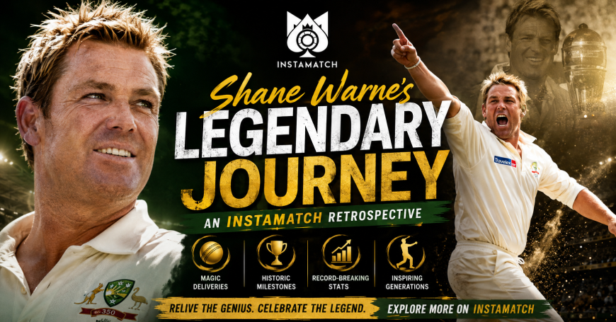 Shane Warne’s Legendary Journey: An Instamatch Retrospective