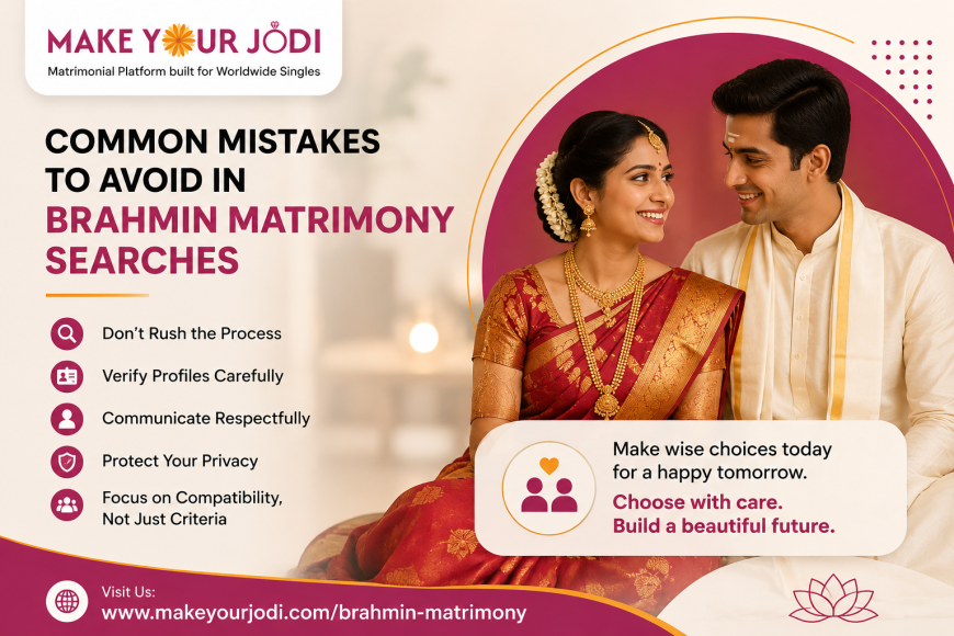 Common Mistakes To Avoid In Brahmin Matrimony Searches