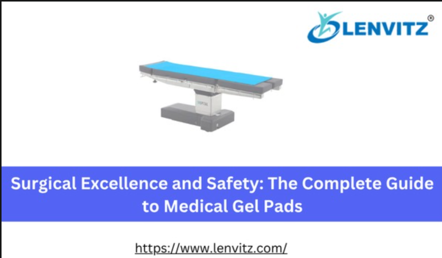 Surgical Excellence and Safety: The Complete Guide to Medical Gel Pads