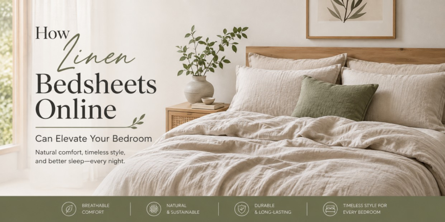 How Linen Bedsheets Online Can Elevate Your Bedroom