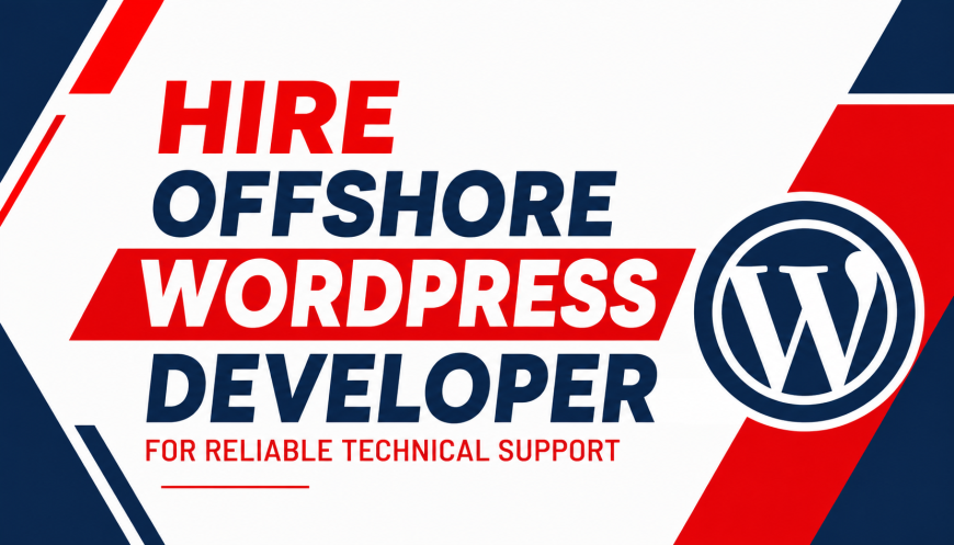 Hire Offshore WordPress Developer for Reliable Technical Support