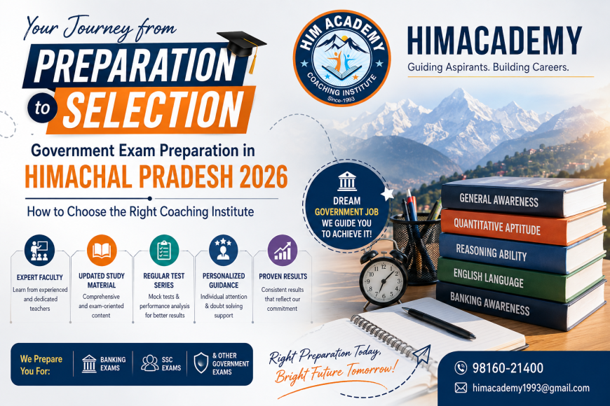 Government Exam Preparation in Himachal Pradesh 2026: How to Choose the Right Coaching Institute