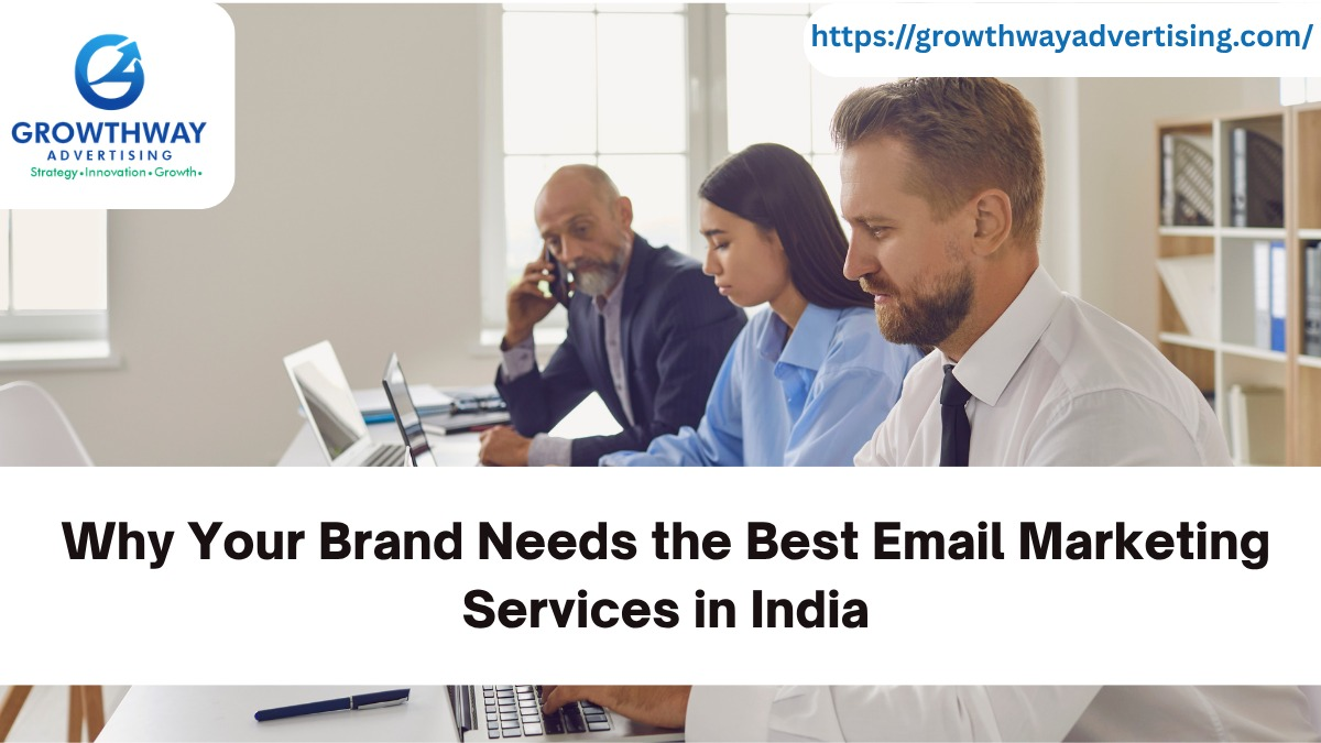 Why Your Brand Needs the Best Email Marketing Services in India