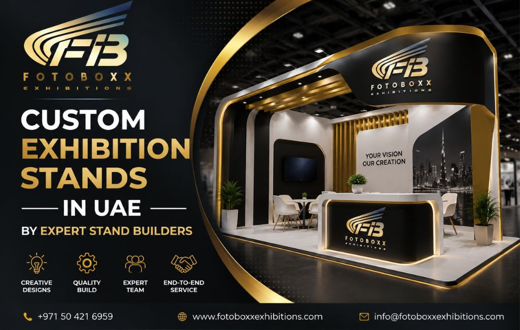 How to Choose the Right Exhibition Stand Builder in Sharjah, Abu Dhabi & Dubai