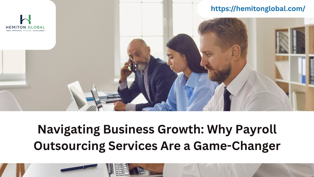 Navigating Business Growth: Why Payroll Outsourcing Services Are a Game-Changer