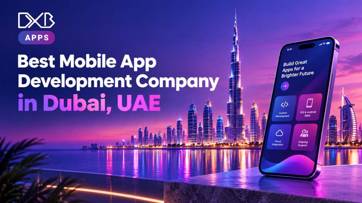Mobile App Development in Dubai With DXB APPS for Growing Digital Businesses in 2026