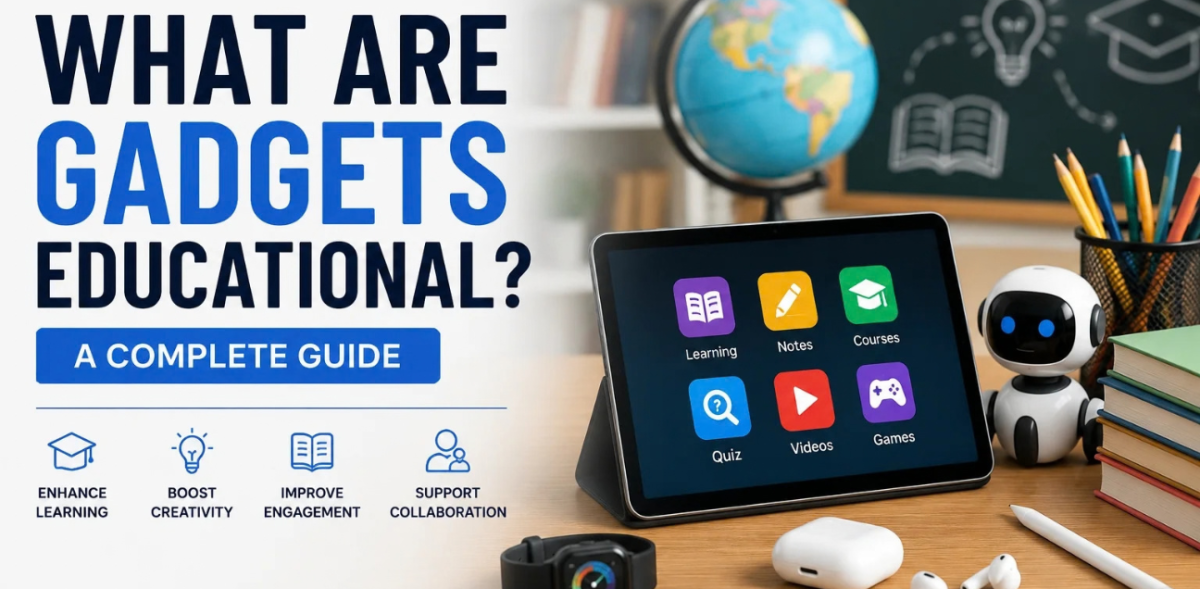 Gadgets Education: The Best Gadgets for Digital Learning