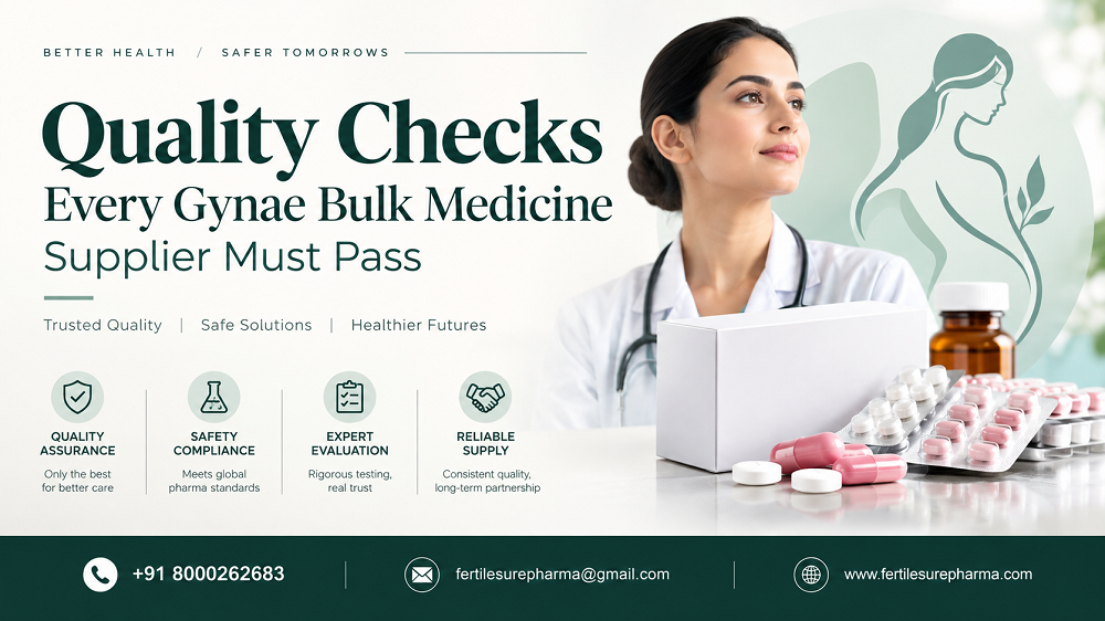 Quality Checks Every Gynae Bulk Medicine Supplier Must Pass