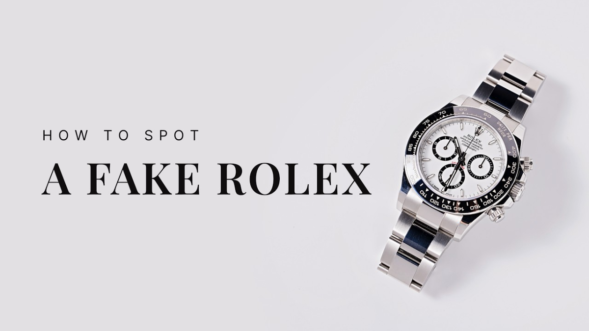 How to Spot a Fake Rolex: A Complete Buyer's Guide