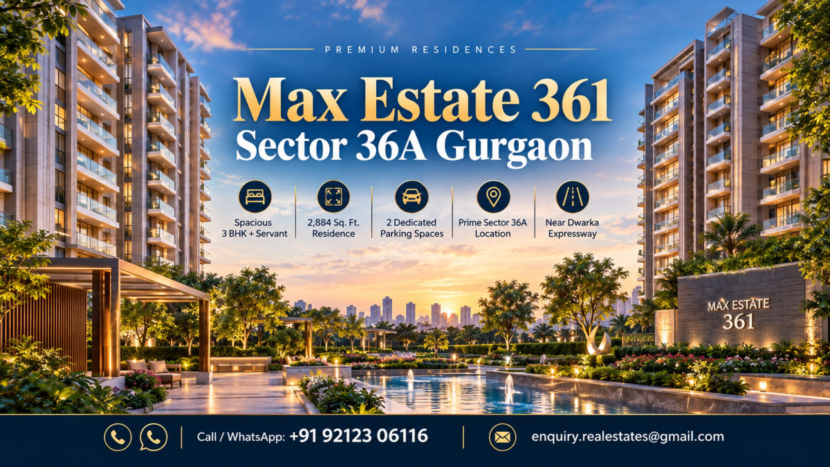 A Practical Look at Max Estate 361 Sector 36A Gurgaon