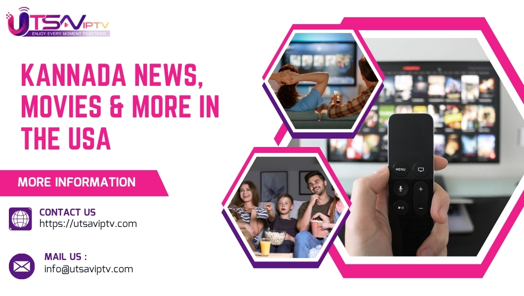 From Kannada News to Movies: Finding the Right IPTV Channels in the USA