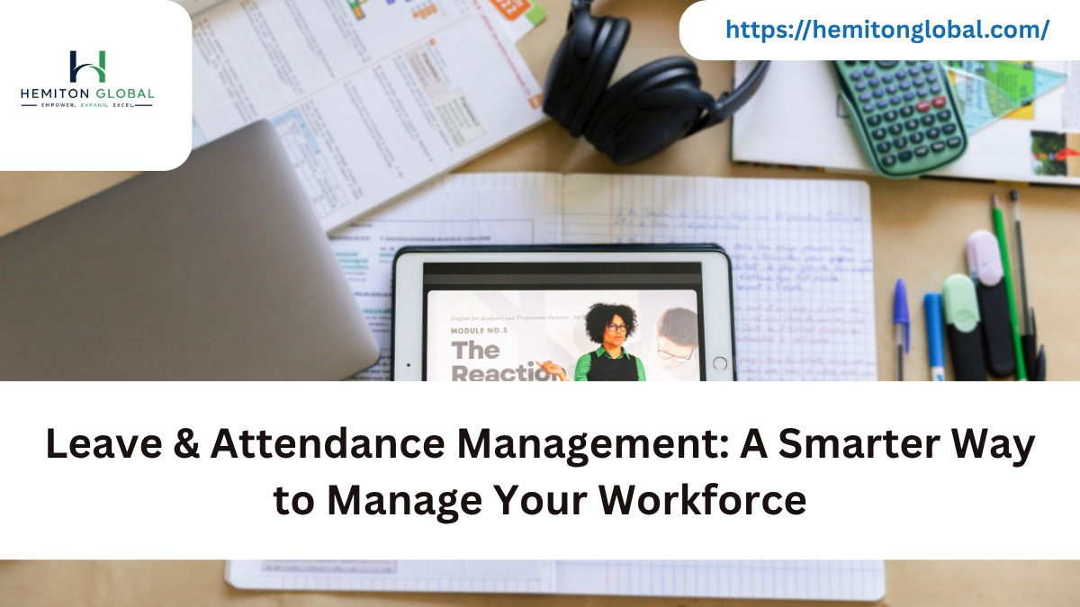 Leave & Attendance Management: A Smarter Way to Manage Your Workforce