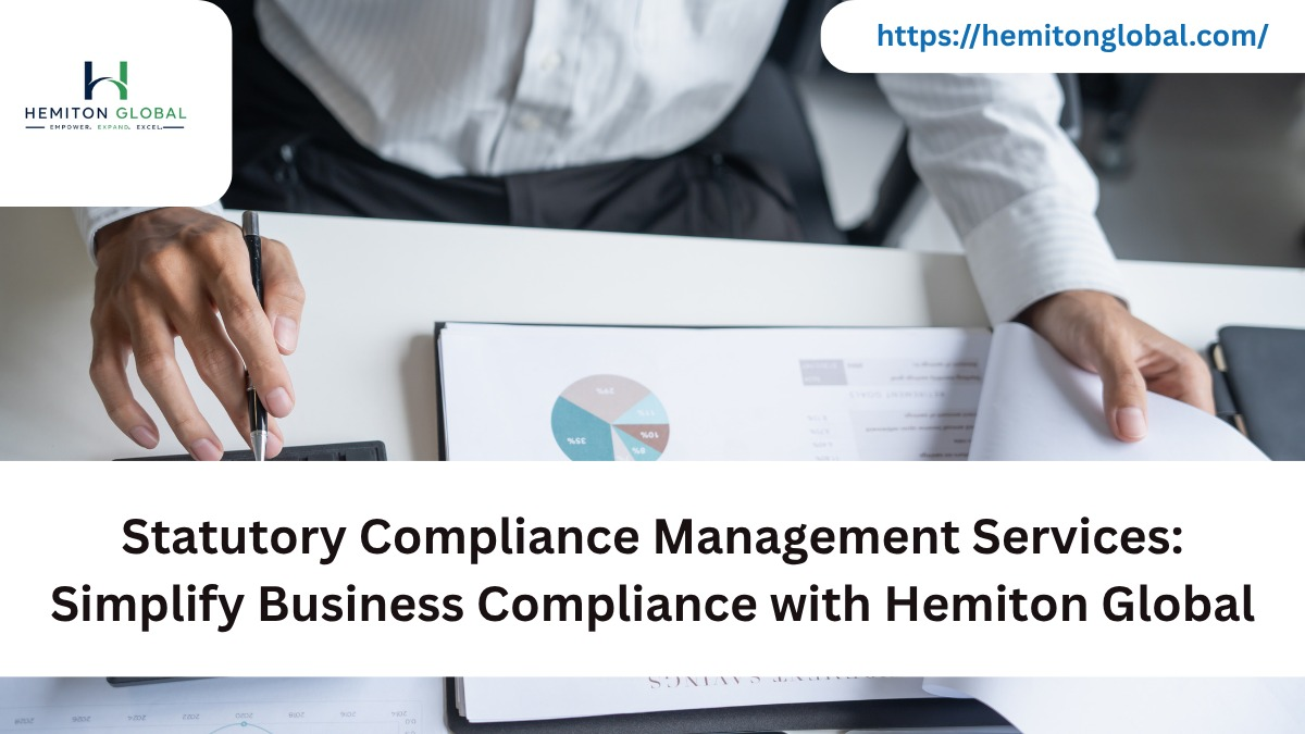 Statutory Compliance Management Services: Simplify Business Compliance with Hemiton Global
