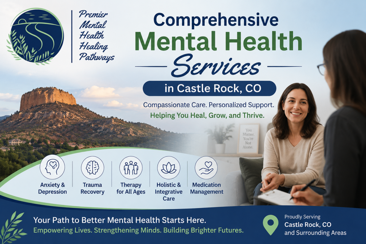 Premier Mental Health Healing Pathways: Comprehensive Mental Health Care in Castle Rock, CO