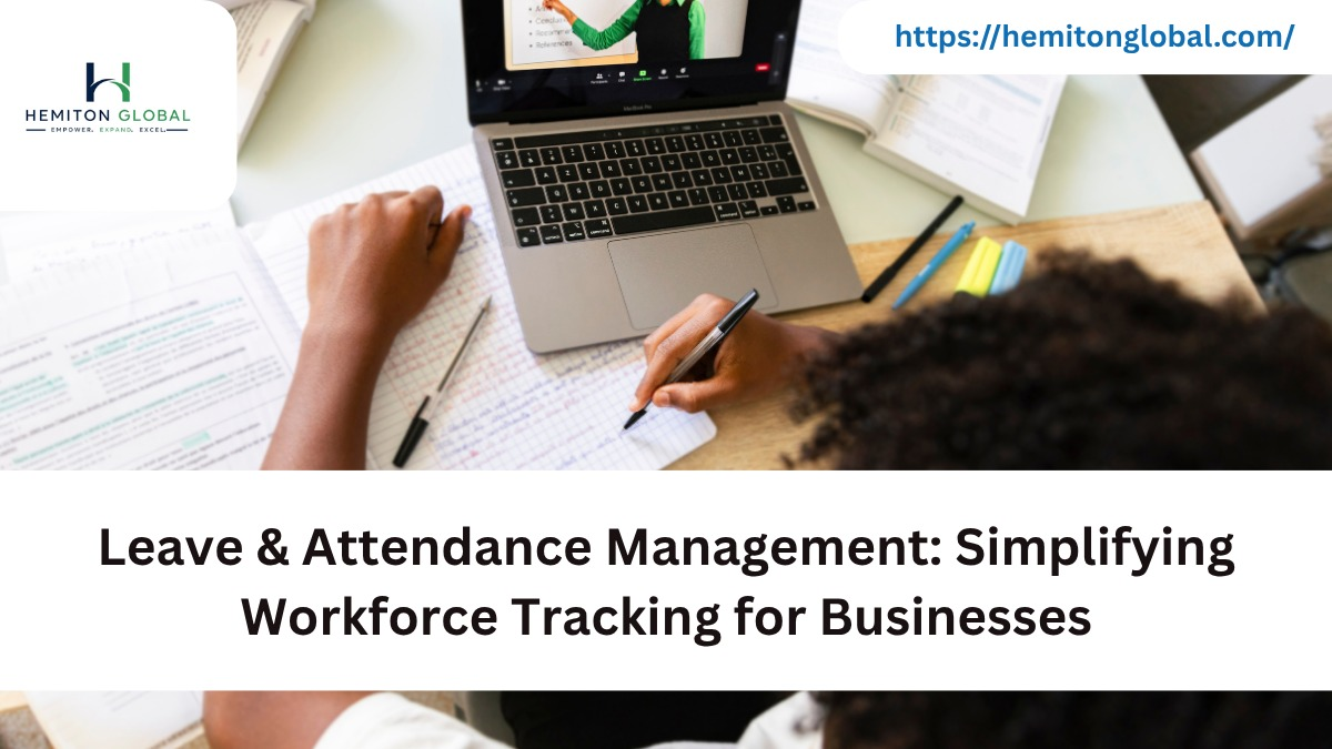 Leave & Attendance Management: Simplifying Workforce Tracking for Businesses