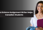 How a Science Assignment Writer Can Help Canadian Students Handle Complex Academic Work