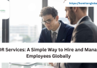 EOR Services: A Simple Way to Hire and Manage Employees Globally