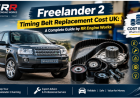 Freelander 2 Timing Belt Replacement Cost UK: A Complete Guide by RR Engine Works