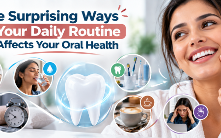 The Surprising Ways Your Daily Routine Affects Your Oral Health