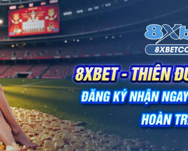 8XBET – Discover the Online Sports and Entertainment Experience