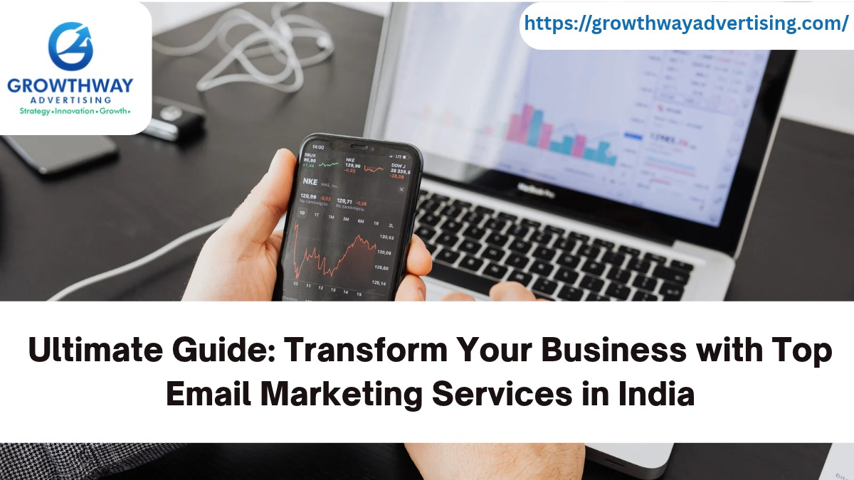 Ultimate Guide: Transform Your Business with Top Email Marketing Services in India