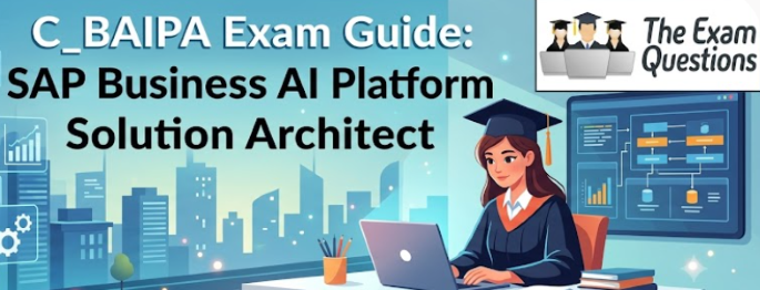 C_BAIPA Exam Guide: SAP Business AI Platform Solution Architect