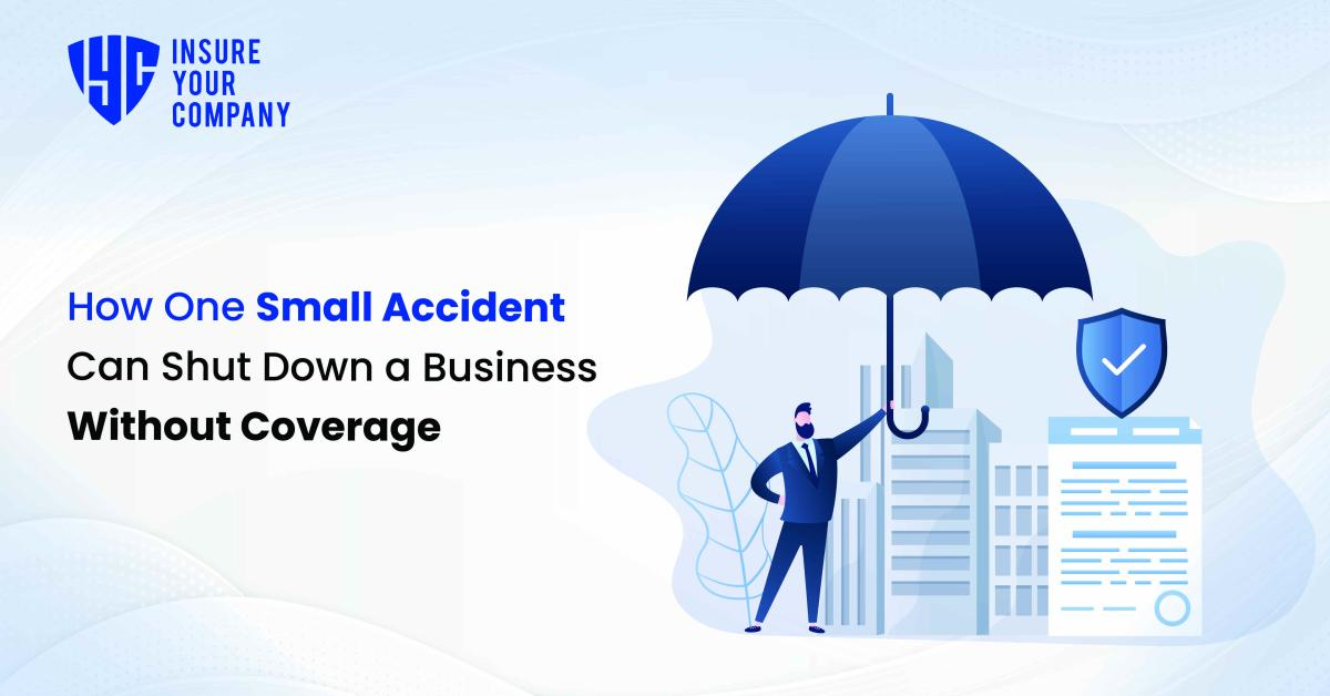 How One Small Accident Can Shut Down a Business Without Coverage