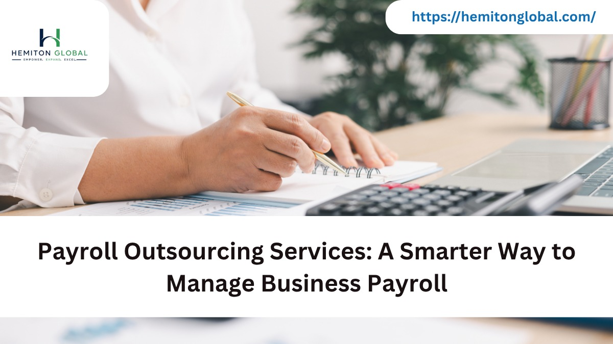 Payroll Outsourcing Services: A Smarter Way to Manage Business Payroll