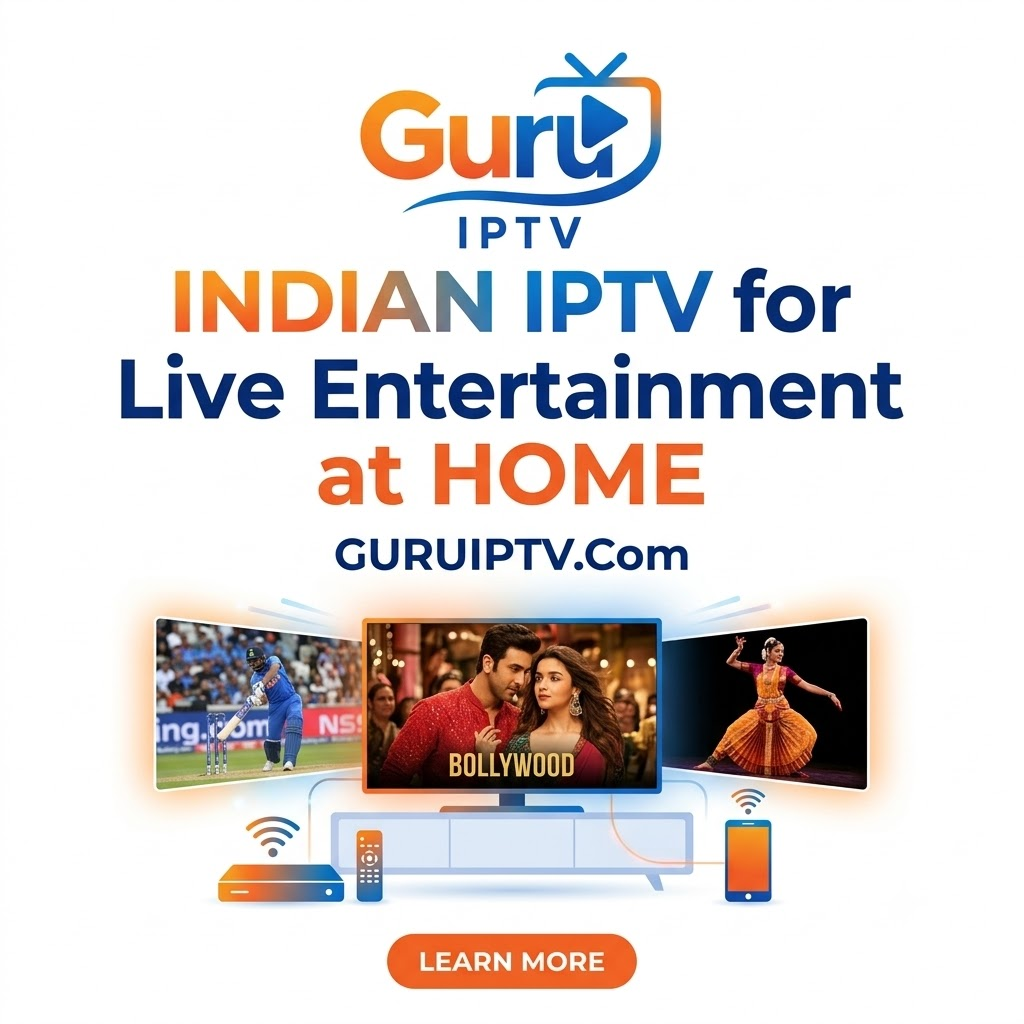 Indian IPTV for Live Entertainment at Home | Guru IPTV.Com