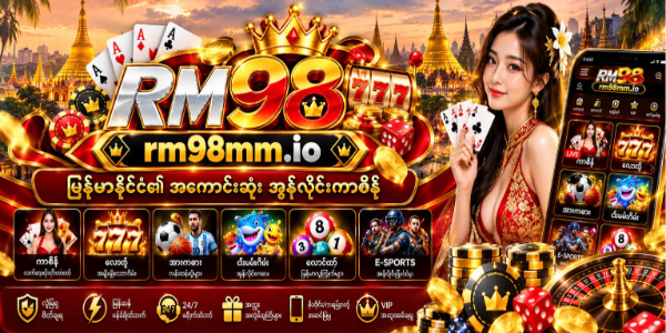 rm98 Myanmar - Top Online Sports Betting & Casino Platform