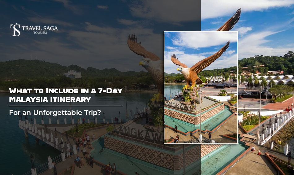 What to Include in a 7-Day Malaysia Itinerary for an Unforgettable Trip?